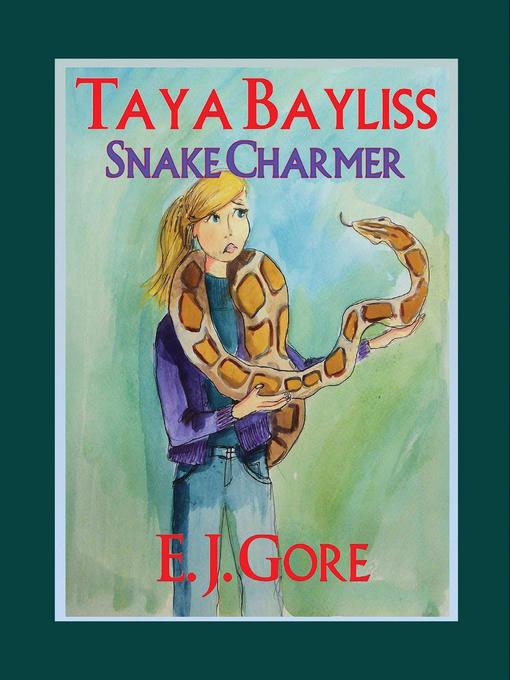 Title details for Taya Bayliss--Snake Charmer by E. J. Gore - Available